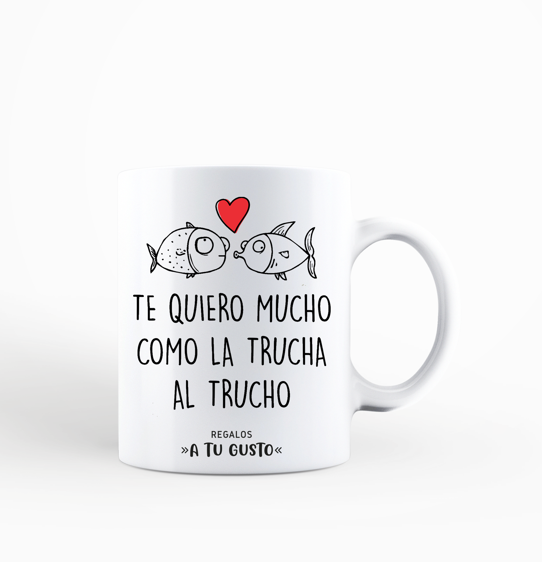 taza te quiero mucho como la trucha al trucho