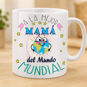 Taza a la mejor mamá del mundo mundial