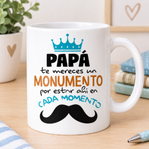 Taza papá te mereces un monumento