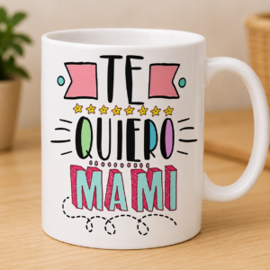 Taza te quiero mami